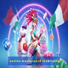 casino mastercard insättning