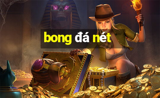 bong đá nét