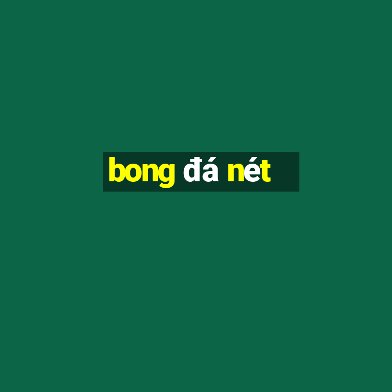 bong đá nét