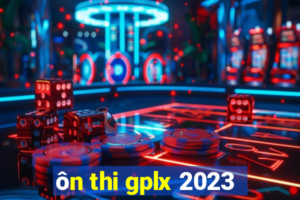 ôn thi gplx 2023