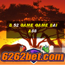 B 52 Game Game Bài A88