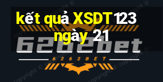 kết quả XSDT123 ngày 21