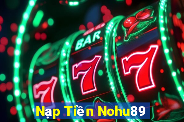 Nạp Tiền Nohu89