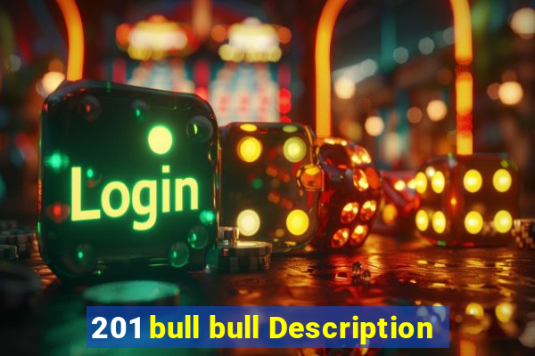 201 bull bull Description