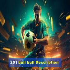 201 bull bull Description