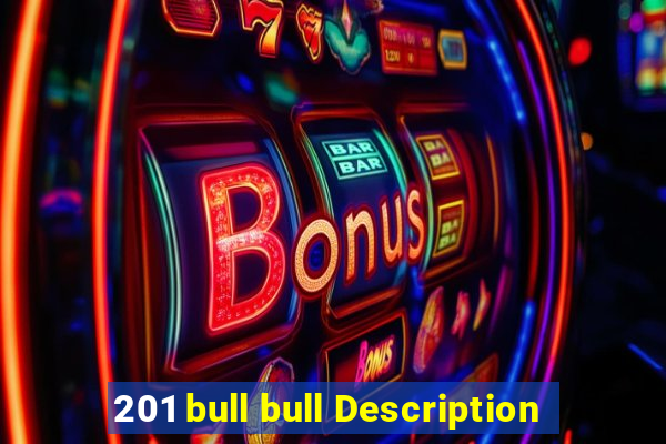 201 bull bull Description