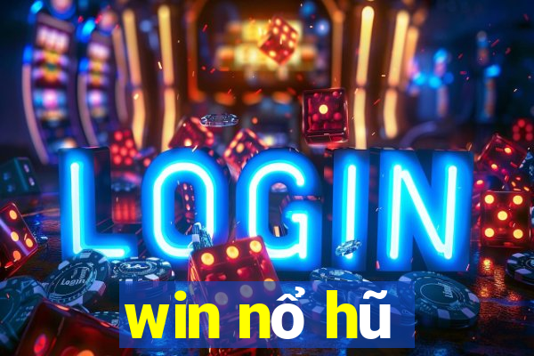 win nổ hũ