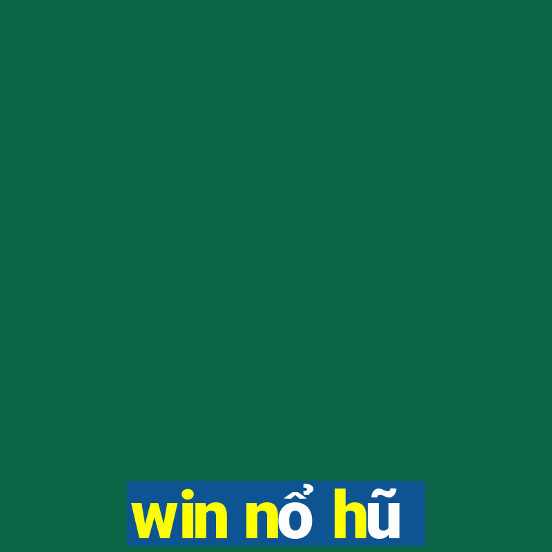 win nổ hũ