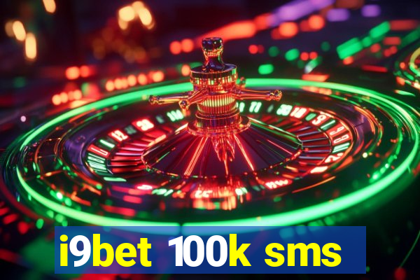 i9bet 100k sms