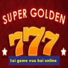 tai game vua bai online