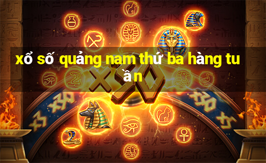 xổ số quảng nam thứ ba hàng tuần