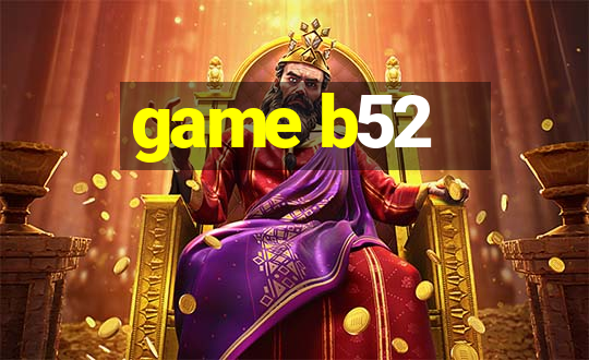 game b52