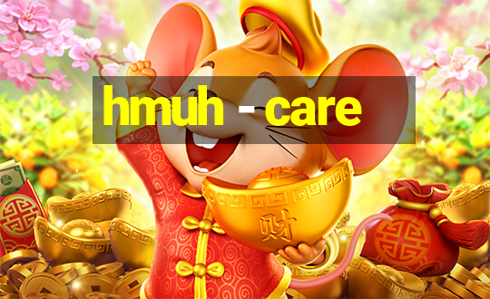 hmuh - care