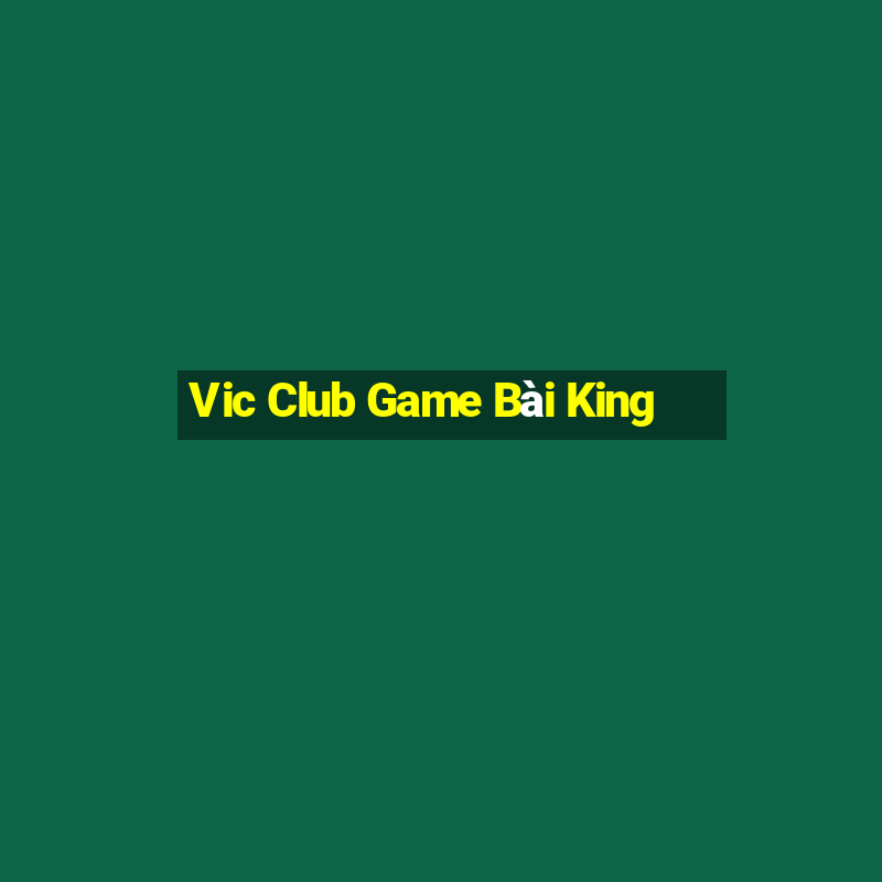 Vic Club Game Bài King