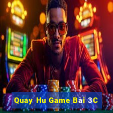 Quay Hu Game Bài 3C