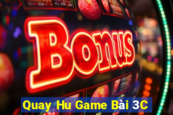 Quay Hu Game Bài 3C