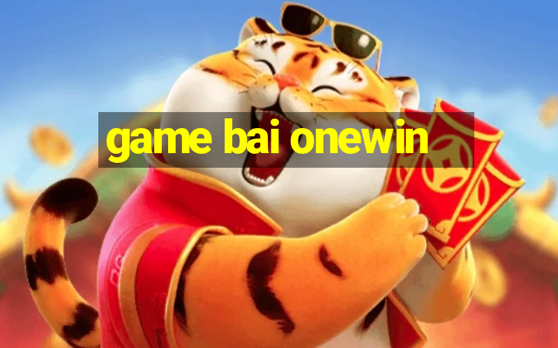 game bai onewin