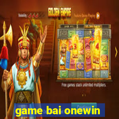 game bai onewin