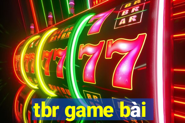 tbr game bài