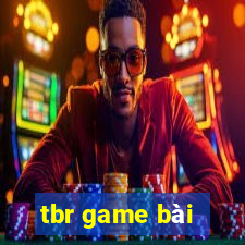 tbr game bài