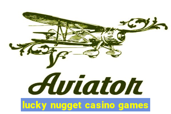 lucky nugget casino games