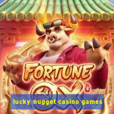 lucky nugget casino games