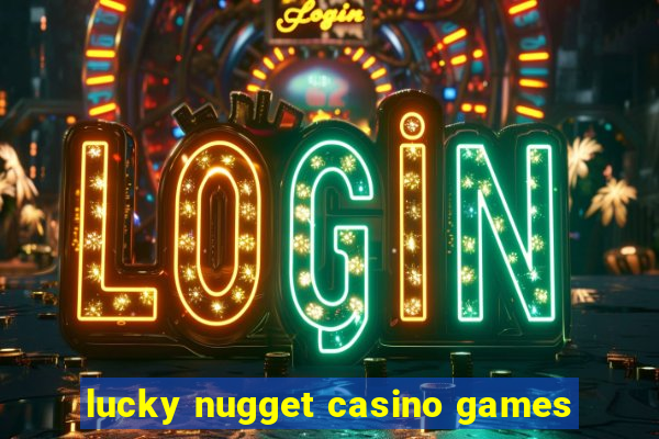 lucky nugget casino games