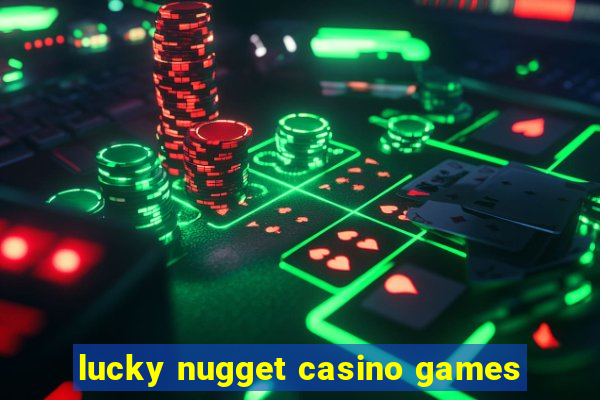 lucky nugget casino games