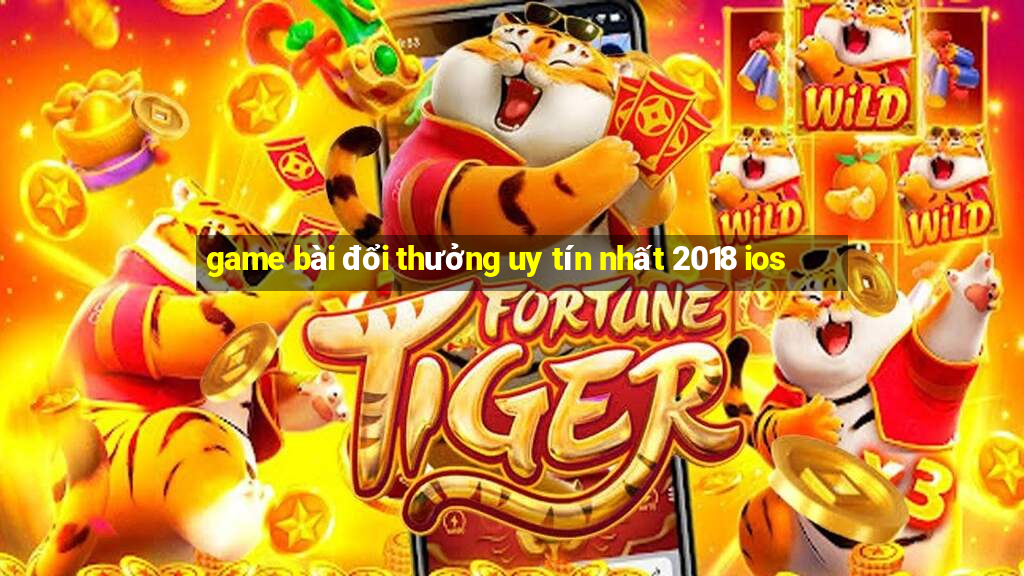 game bài đổi thưởng uy tín nhất 2018 ios