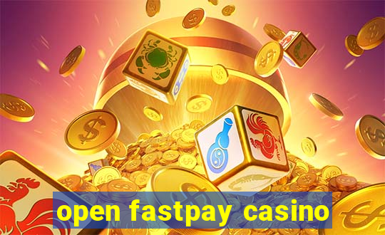 open fastpay casino