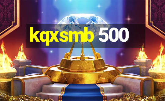 kqxsmb 500