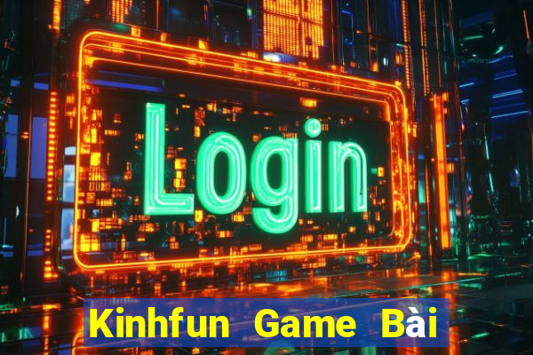 Kinhfun Game Bài Quốc Tế