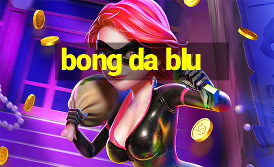 bong da blu