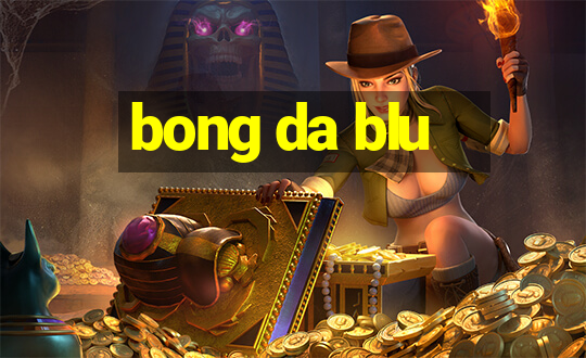 bong da blu