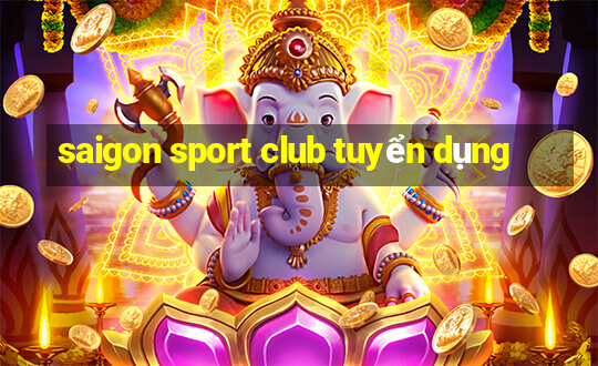 saigon sport club tuyển dụng