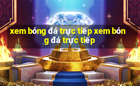 xem bóng đá trực tiếp xem bóng đá trực tiếp