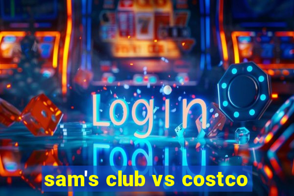 sam's club vs costco