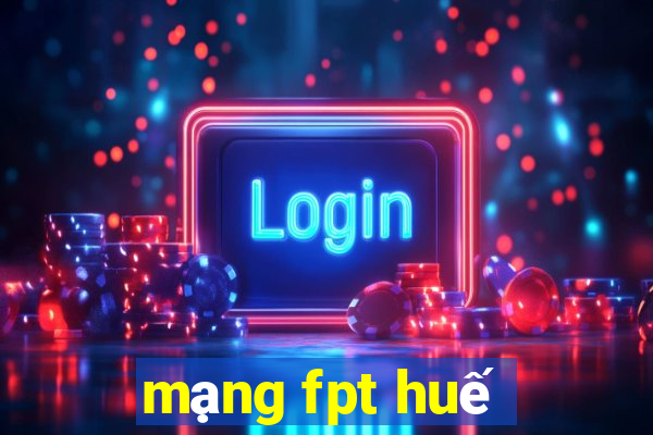 mạng fpt huế