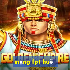 mạng fpt huế