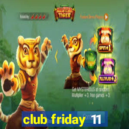 club friday 11