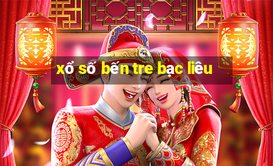 xổ số bến tre bạc liêu