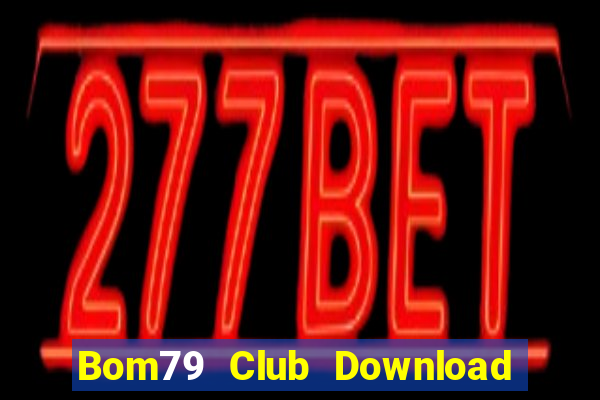 Bom79 Club Download Game Bài