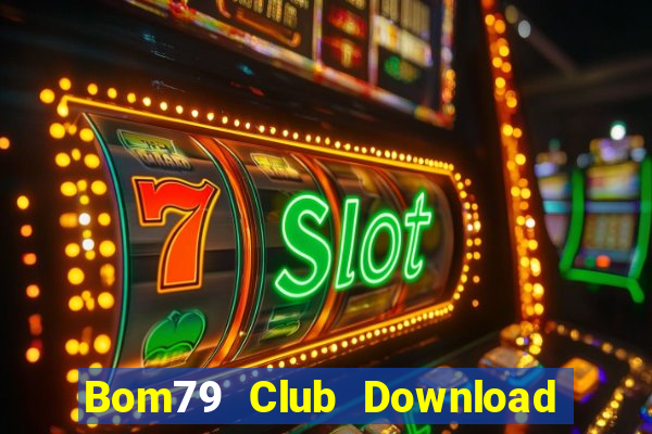 Bom79 Club Download Game Bài