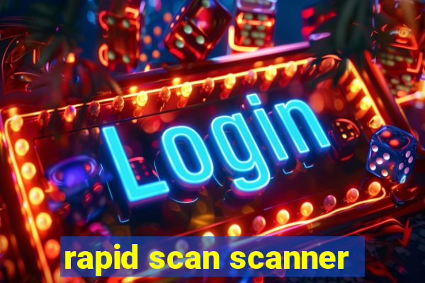 rapid scan scanner