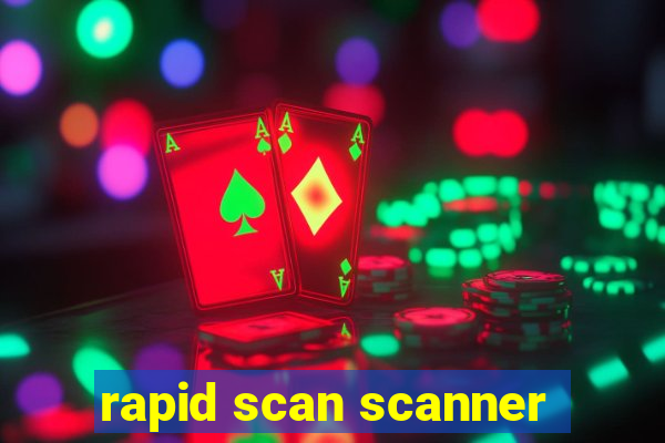 rapid scan scanner