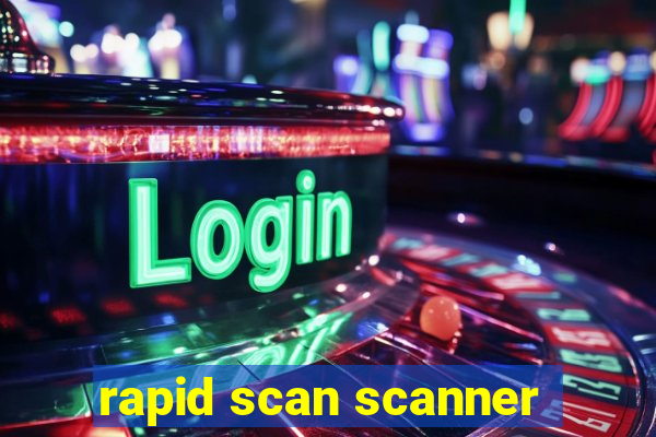 rapid scan scanner