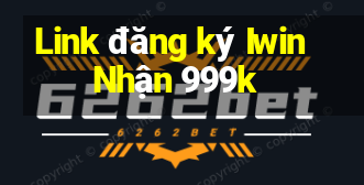 Link đăng ký Iwin Nhận 999k