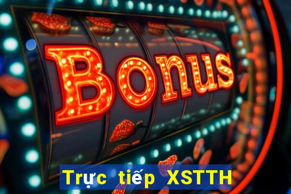 Trực tiếp XSTTH ngày 7