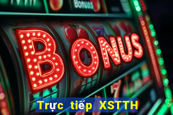 Trực tiếp XSTTH ngày 7