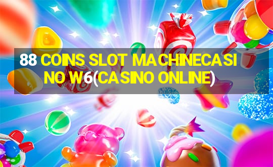 88 COINS SLOT MACHINECASINO W6(CASINO ONLINE)